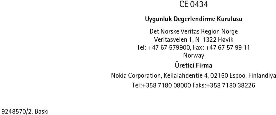 99 11 Norway Üretici Firma Nokia Corporation, Keilalahdentie 4, 02150