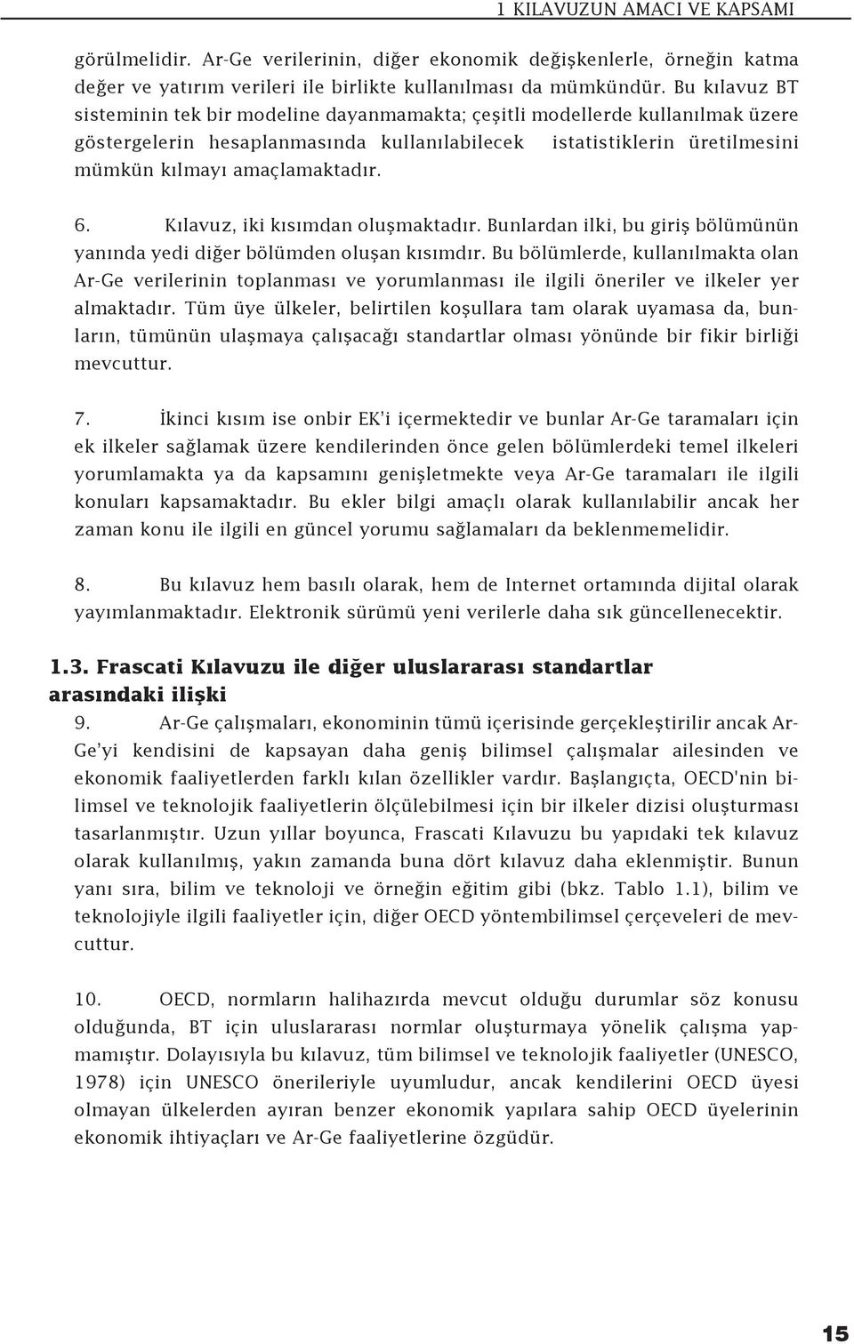 6. K lavuz, iki k s mdan oluflmaktad r. Bunlardan ilki, bu girifl bölümünün yan nda yedi di er bölümden oluflan k s md r.