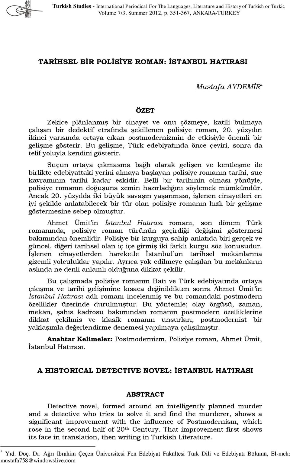 polisiye roman, 20. yüzyılın ikinci yarısında ortaya çıkan postmodernizmin de etkisiyle önemli bir gelişme gösterir. Bu gelişme, Türk edebiyatında önce çeviri, sonra da telif yoluyla kendini gösterir.