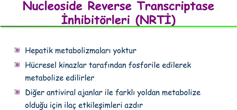 fosforile edilerek metabolize edilirler Diğer antiviral