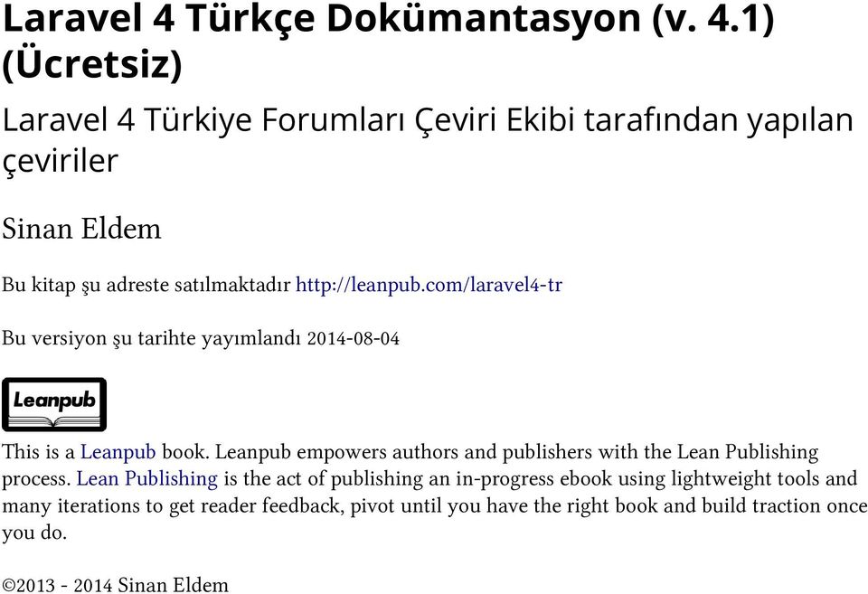 1) (Ücretsiz) Türkiye Forumları Çeviri Ekibi tarafından yapılan çeviriler Sinan Eldem Bu kitap şu adreste satılmaktadır http://leanpub.