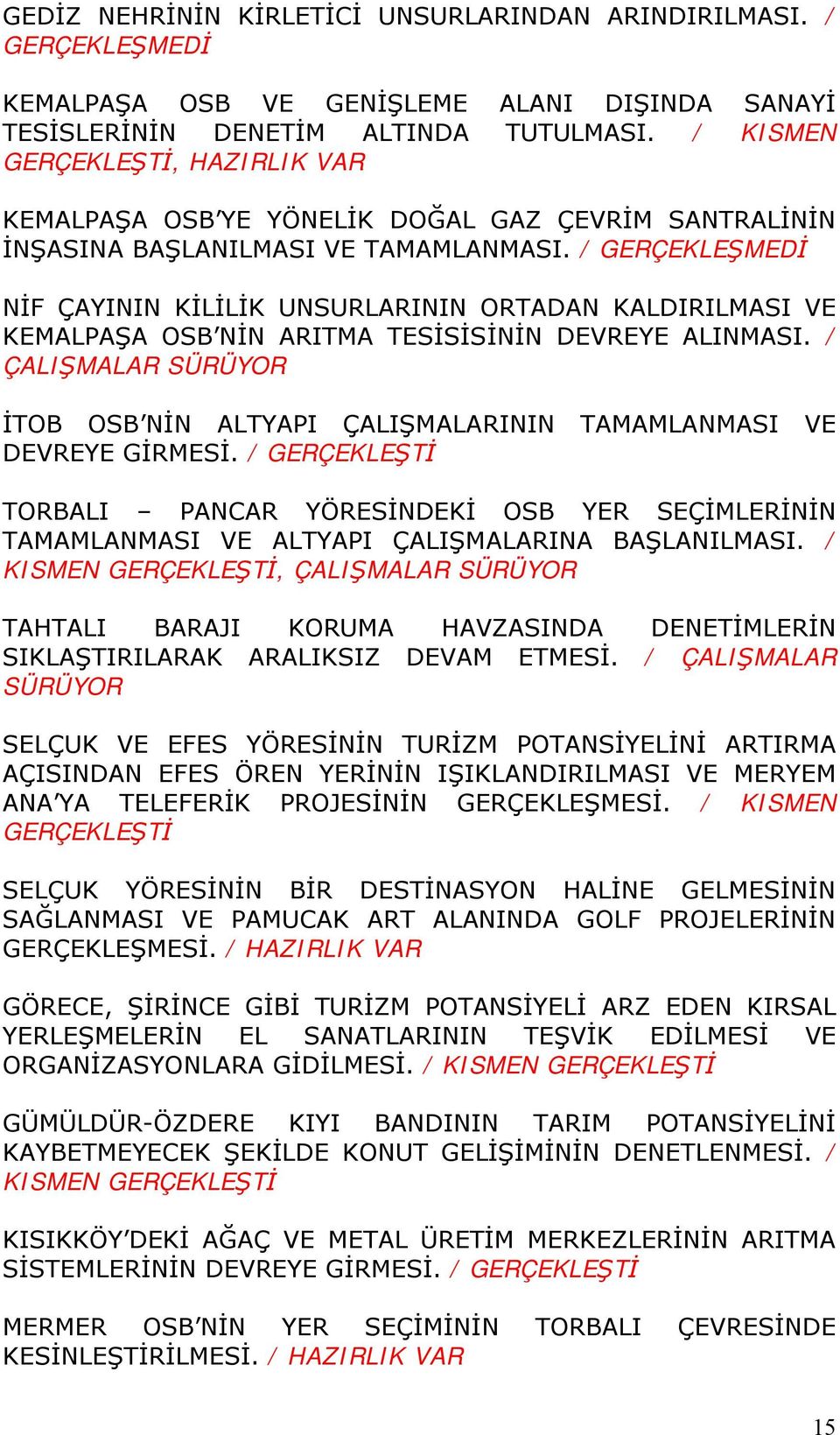 / NİF ÇAYININ KİLİLİK UNSURLARININ ORTADAN KALDIRILMASI VE KEMALPAŞA OSB NİN ARITMA TESİSİSİNİN DEVREYE ALINMASI.