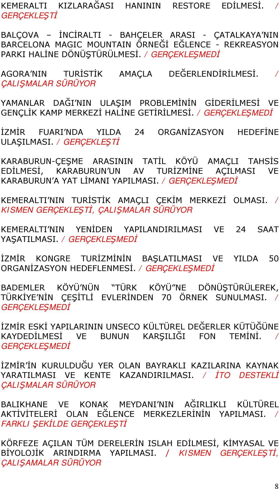 / İZMİR FUARI NDA YILDA 24 ORGANİZASYON HEDEFİNE ULAŞILMASI.