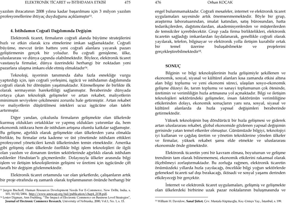 Coğrafi büyüme, mevcut ürün hattını yeni coğrafi alanlara yayarak pazarı geliştirmenin gerçek bir yoludur. Bu coğrafi genişleme, ülke, uluslararası ve dünya çapında olabilmektedir.