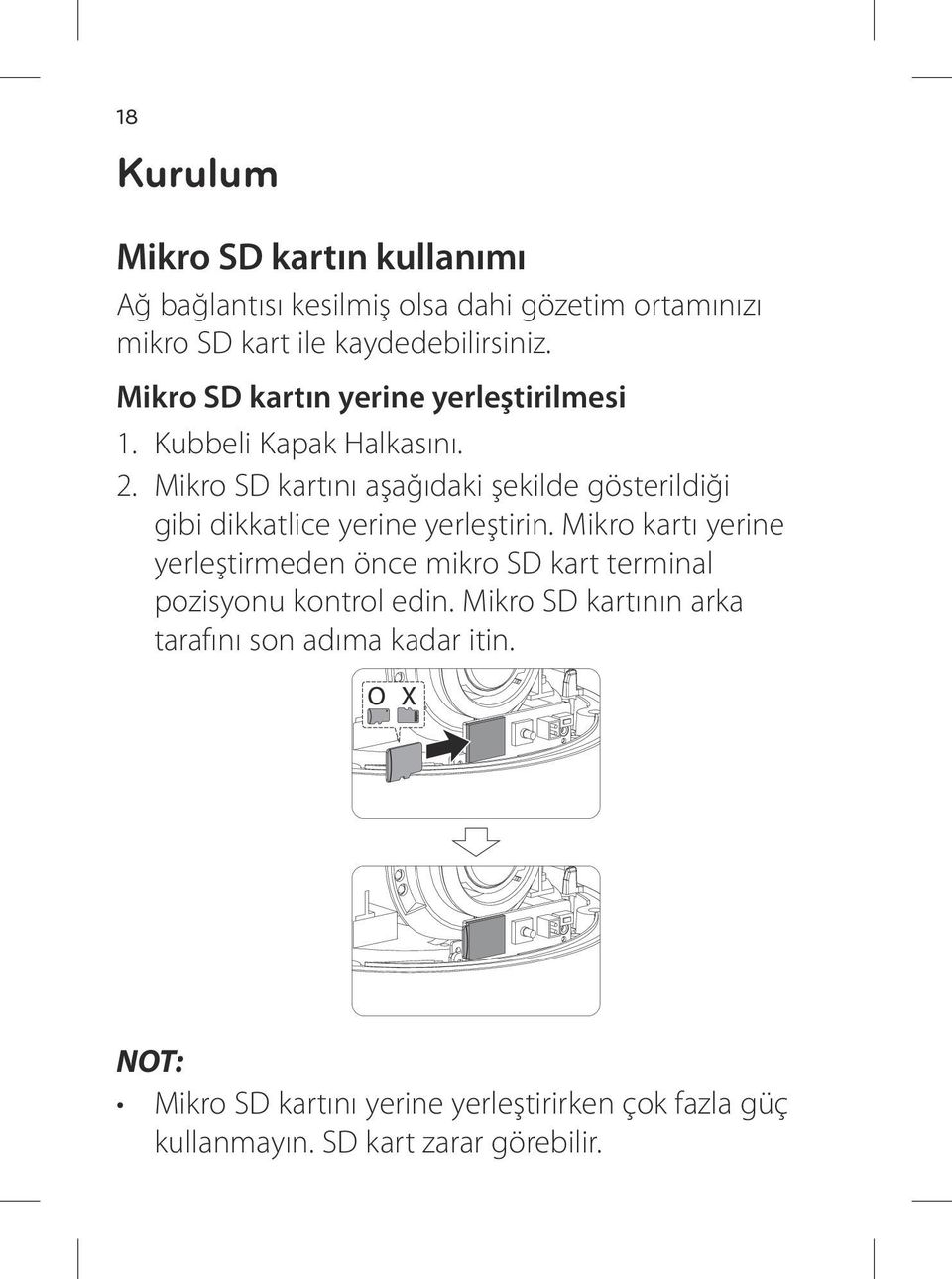 Mikro SD kartını aşağıdaki şekilde gösterildiği gibi dikkatlice yerine yerleştirin.