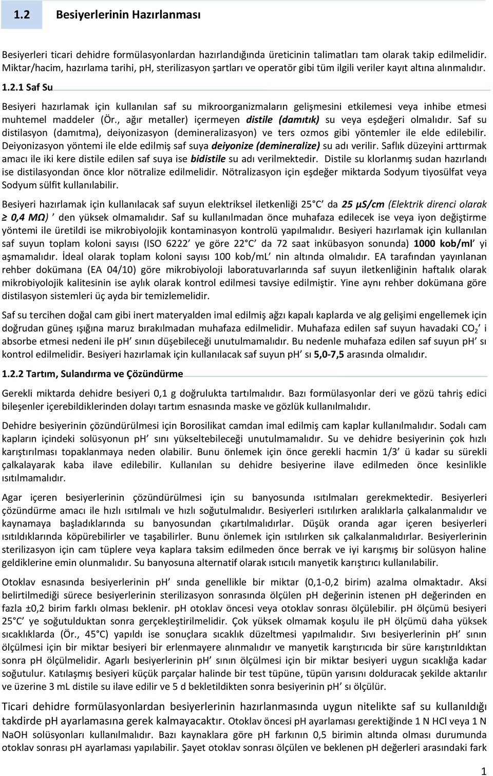 1 Saf Su Besiyeri hazırlamak için kullanılan saf su mikrrganizmaların gelişmesini etkilemesi veya inhibe etmesi muhtemel maddeler (Ör.