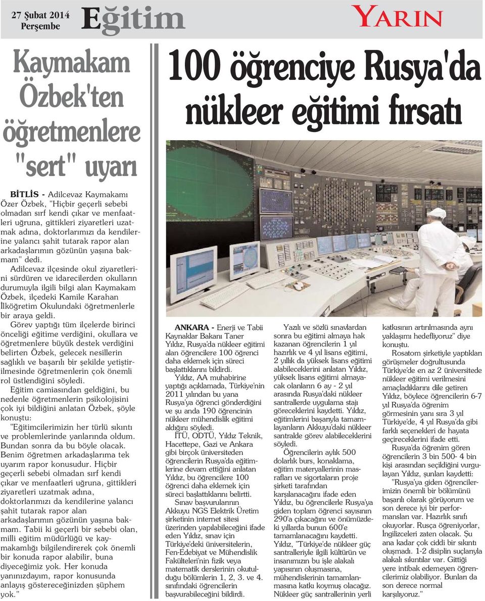 Adilcevaz ilçesinde okul ziyaretlerini sürdüren ve idarecilerden okullar n durumuyla ilgili bilgi alan Kaymakam Özbek, ilçedeki Kamile Karahan lkö retim Okulundaki ö retmenlerle bir araya geldi.