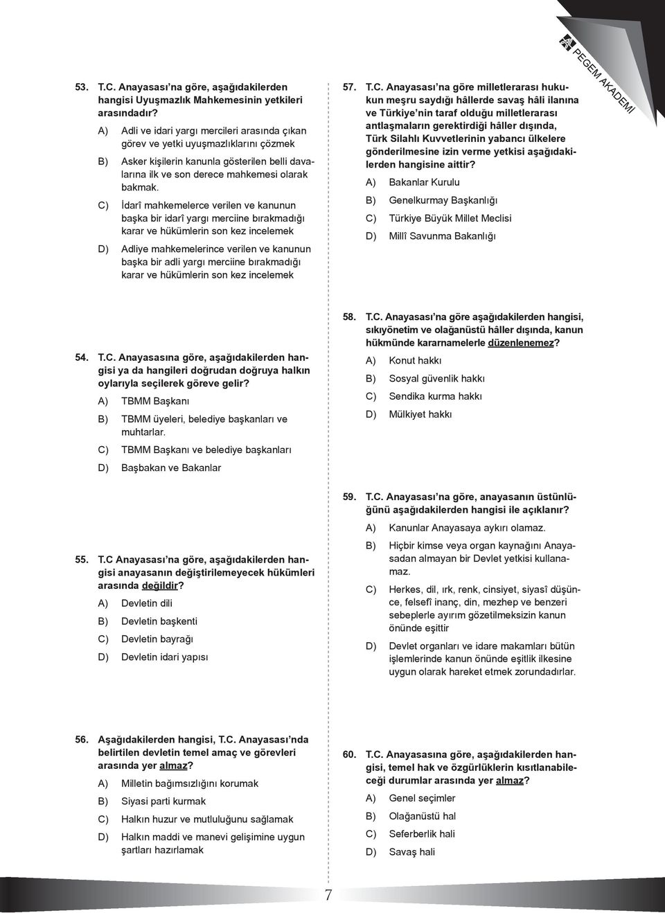 C) İdarî mahkemelerce verilen ve kanunun başka bir idarî yargı merciine bırakmadığı karar ve hükümlerin son kez incelemek D) Adliye mahkemelerince verilen ve kanunun başka bir adli yargı merciine