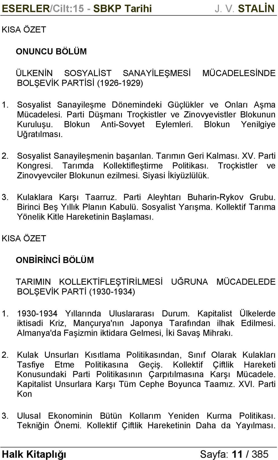 Parti Kongresi. Tarımda Kollektifleştirme Politikası. Troçkistler ve Zinovyevciler Blokunun ezilmesi. Siyasi İkiyüzlülük. 3. Kulaklara Karşı Taarruz. Parti Aleyhtarı Buharin-Rykov Grubu.