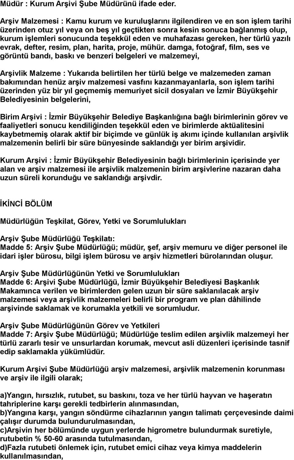 eden ve muhafazası gereken, her türlü yazılı evrak, defter, resim, plan, harita, proje, mühür.