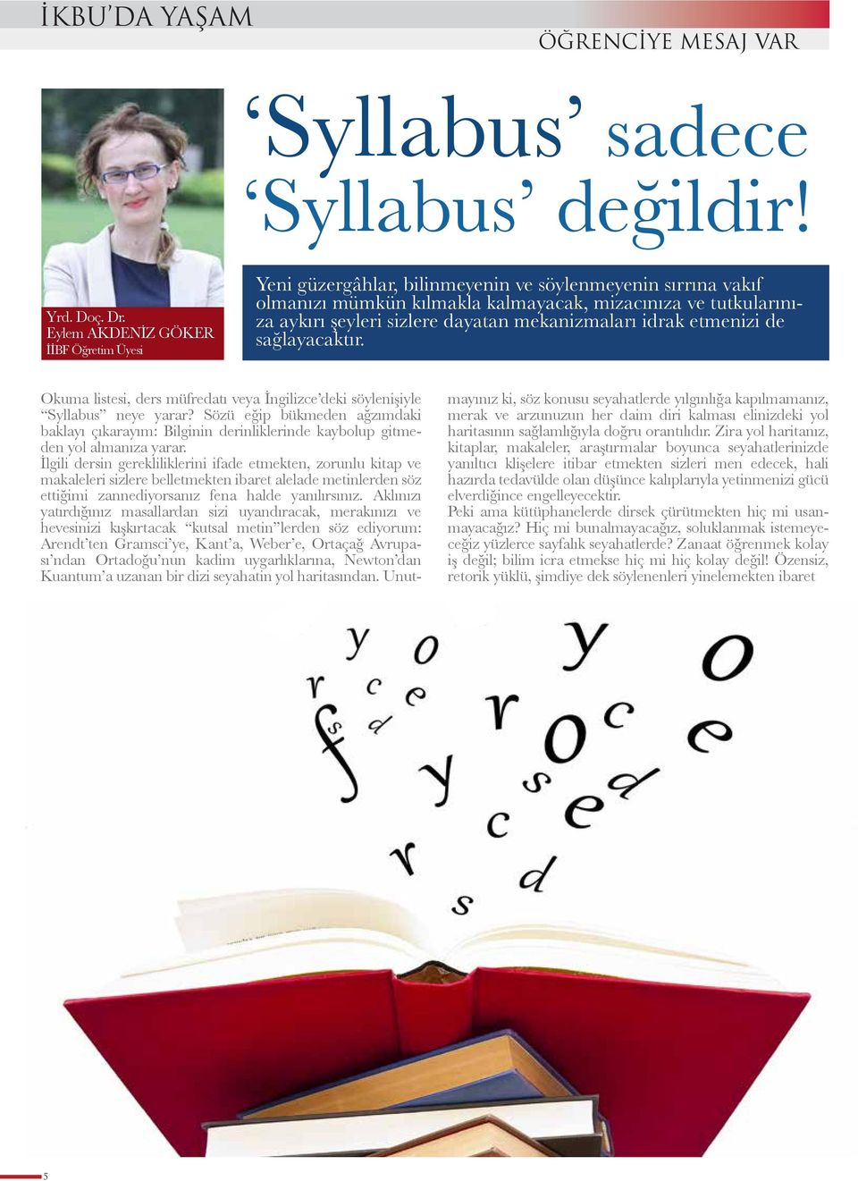 mekanizmaları idrak etmenizi de sağlayacaktır. Okuma listesi, ders müfredatı veya İngilizce deki söylenişiyle Syllabus neye yarar?