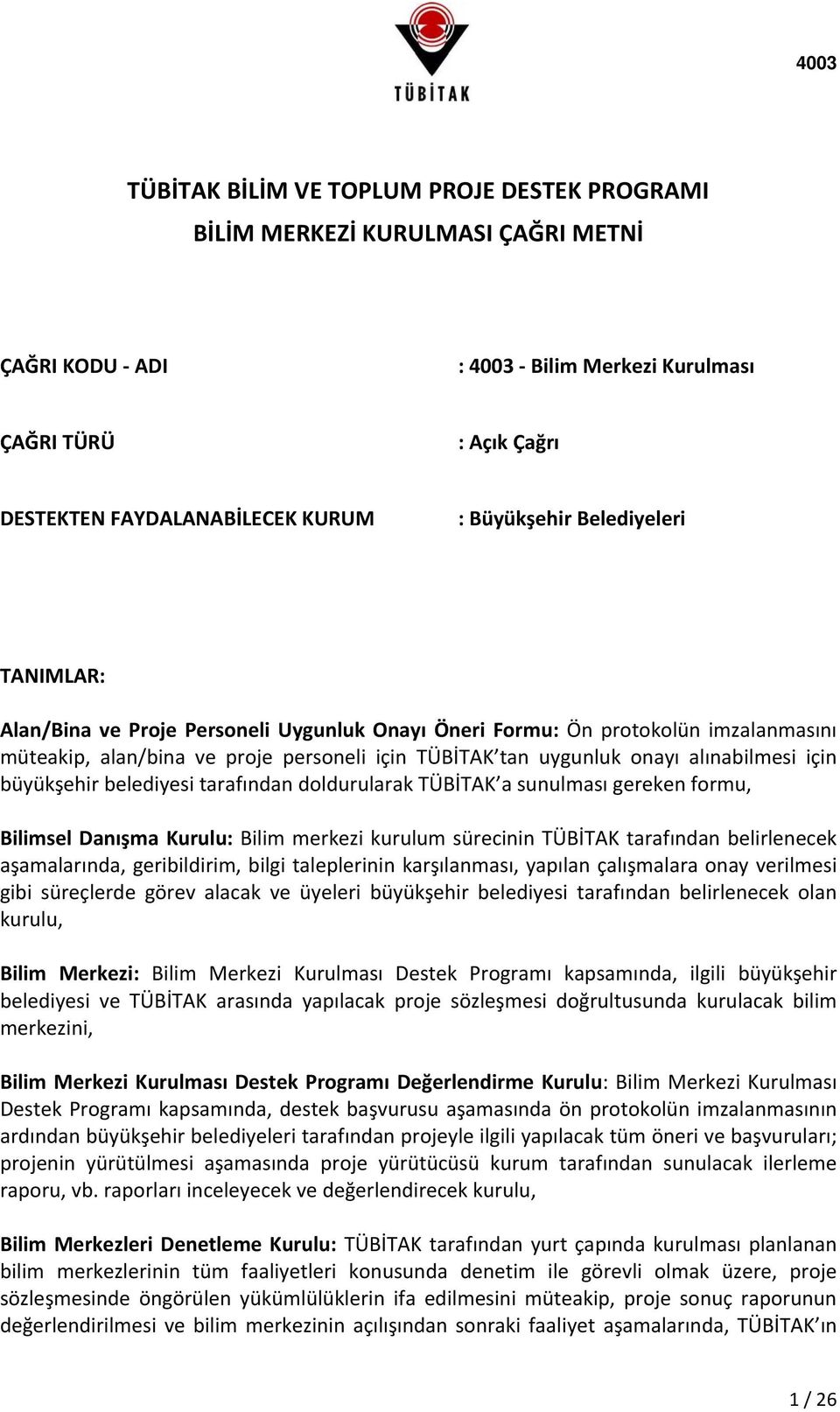 büyükşehir belediyesi tarafından doldurularak TÜBİTAK a sunulması gereken formu, Bilimsel Danışma Kurulu: Bilim merkezi kurulum sürecinin TÜBİTAK tarafından belirlenecek aşamalarında, geribildirim,