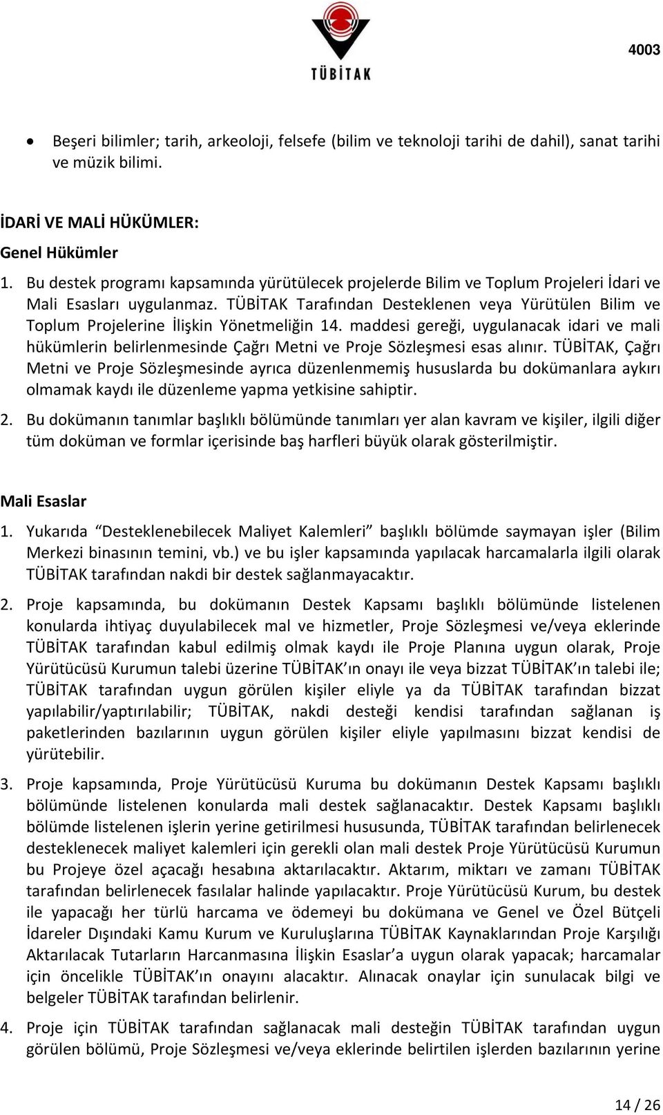 TÜBİTAK Tarafından Desteklenen veya Yürütülen Bilim ve Toplum Projelerine İlişkin Yönetmeliğin 14.