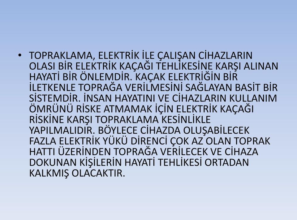 İNSAN HAYATINI VE CİHAZLARIN KULLANIM ÖMRÜNÜ RİSKE ATMAMAK İÇİN ELEKTRİK KAÇAĞI RİSKİNE KARŞI TOPRAKLAMA KESİNLİKLE