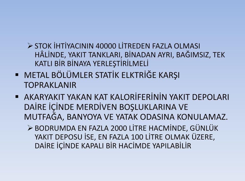 DEPOLARI DAİRE İÇİNDE MERDİVEN BOŞLUKLARINA VE MUTFAĞA, BANYOYA VE YATAK ODASINA KONULAMAZ.