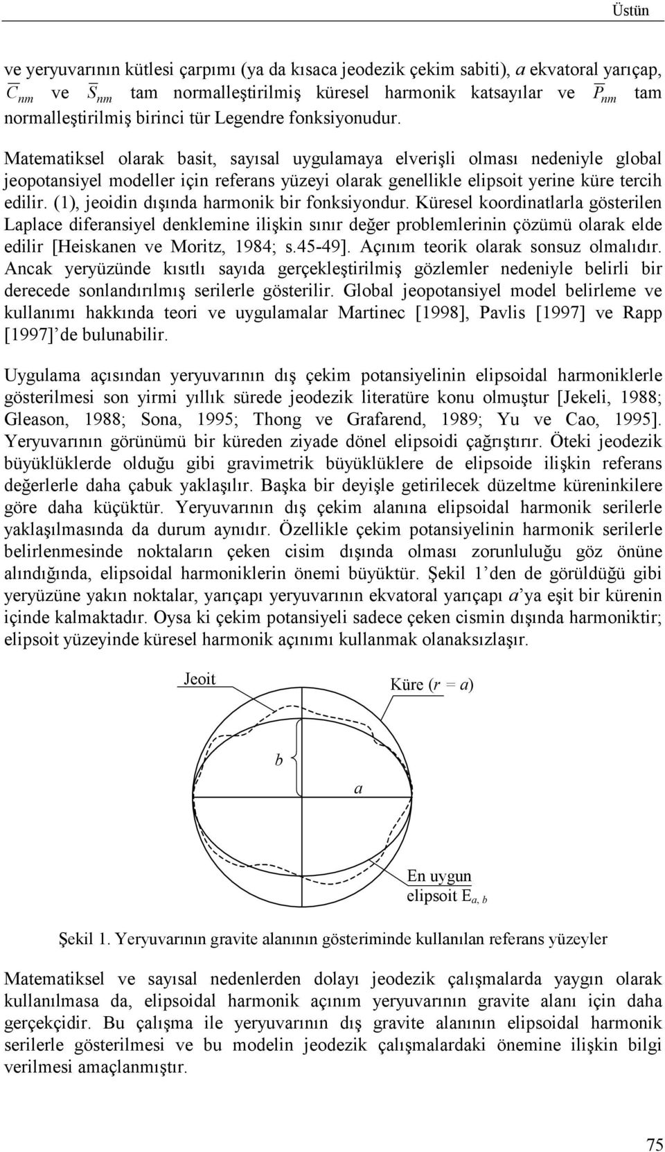 (1), eoidin dõşõnda harmonik bir fonksiyondur.