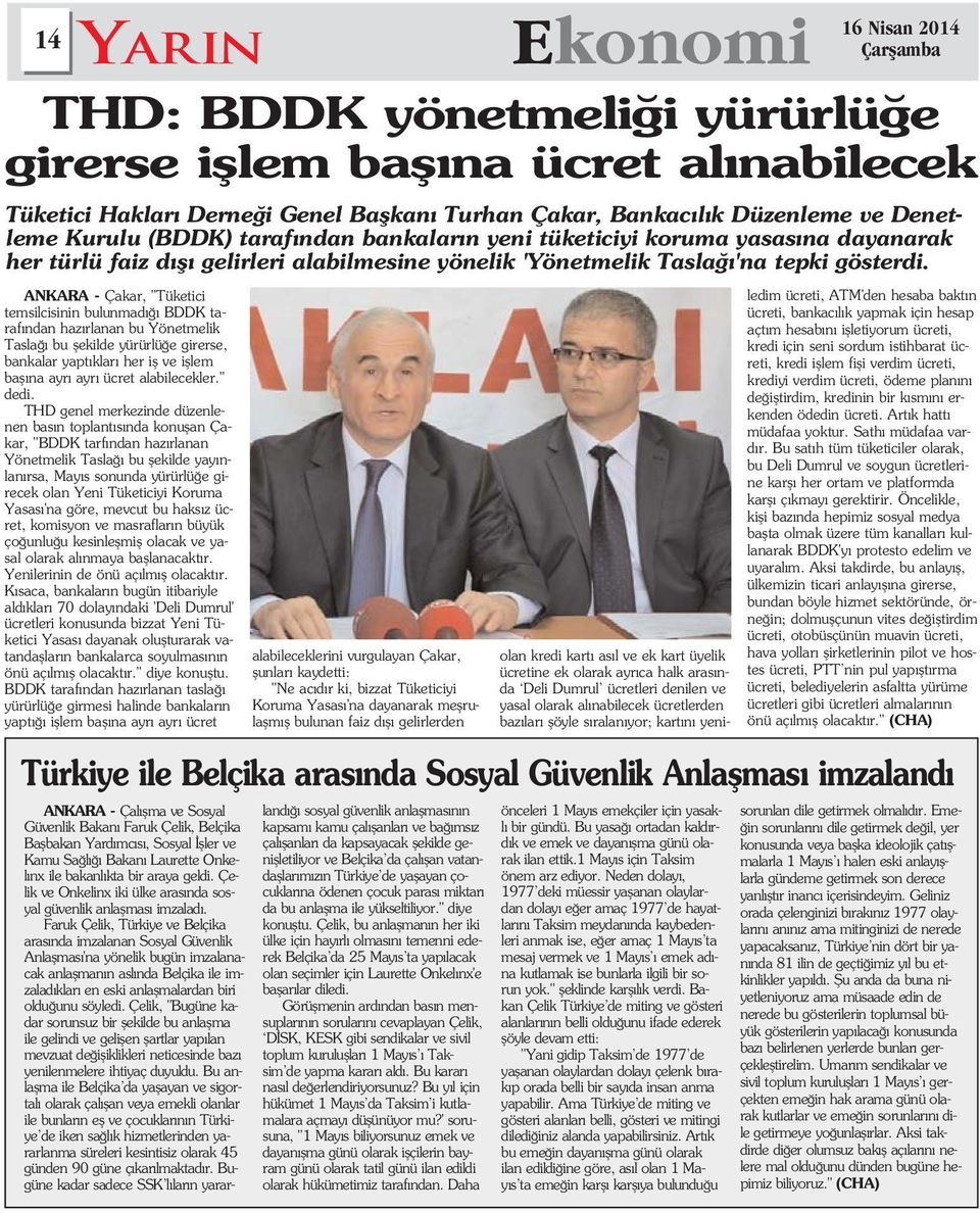 THD genel merkezinde düzenlenen bas n toplant s nda konuflan Çakar, "BDDK tarf ndan haz rlanan Yönetmelik Tasla bu flekilde yay nlan rsa, May s sonunda yürürlü e girecek olan Yeni Tüketiciyi Koruma