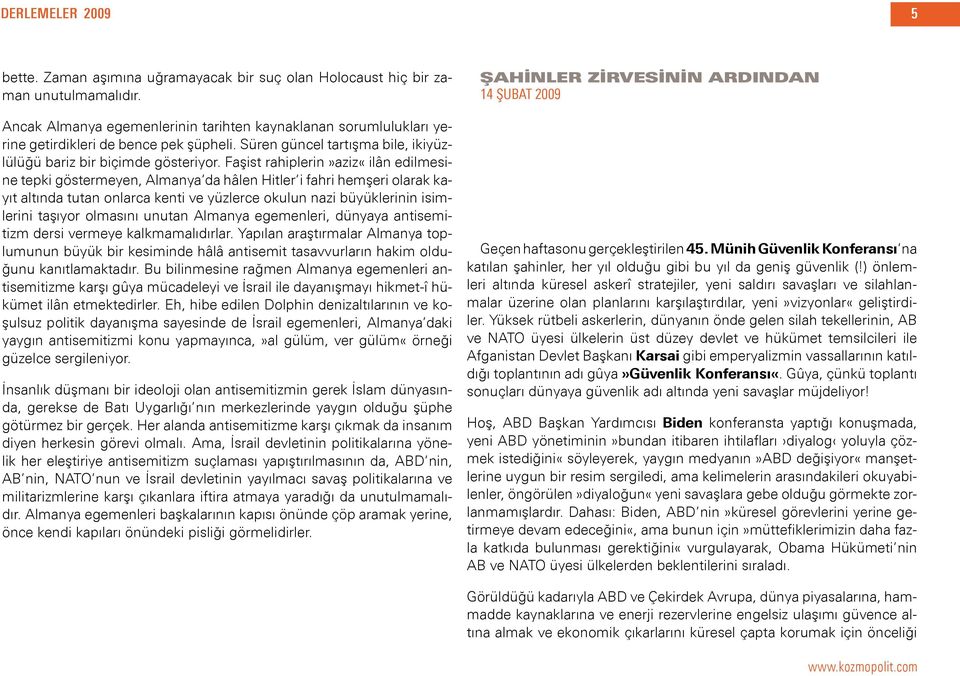 Faşist rahiplerin»aziz«ilân edilmesine tepki göstermeyen, Almanya da hâlen Hitler i fahri hemşeri olarak kayıt altında tutan onlarca kenti ve yüzlerce okulun nazi büyüklerinin isimlerini taşıyor