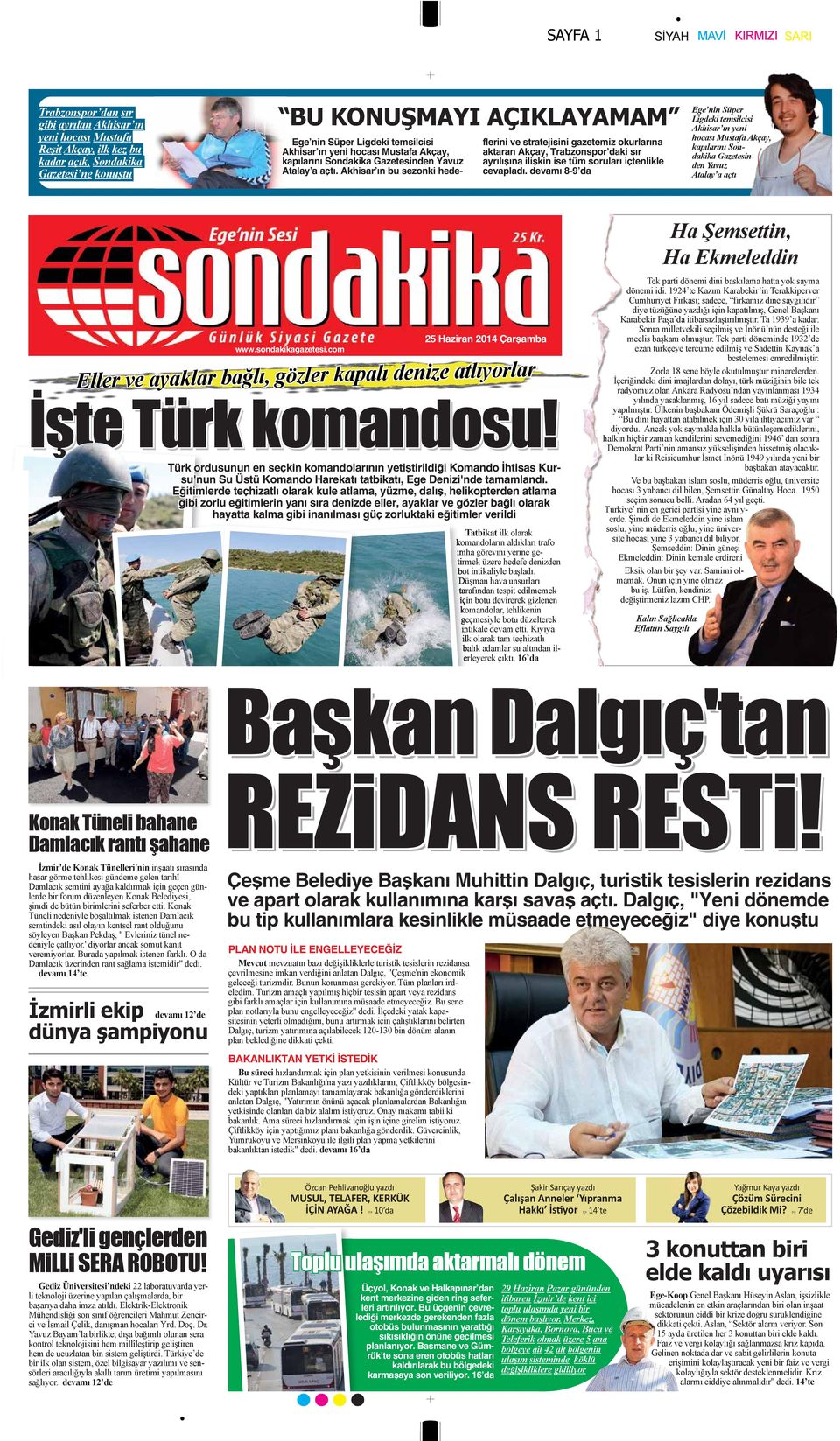 sondakikagazetesi.com 25 Haziran 2014 Çarşamba Türk ordusunun en seçkin komandolarının yetiştirildiği Komando İhtisas Kursu'nun Su Üstü Komando Harekatı tatbikatı, Ege Denizi'nde tamamlandı.