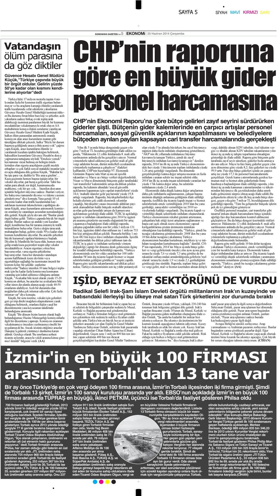 Bütçenin gider kalemlerinde en çarpıcı artışlar personel harcamaları, sosyal güvenlik açıklarının kapatılmasını ve belediyelere bütçeden ayrılan payları kapsayan cari transfer harcamalarında