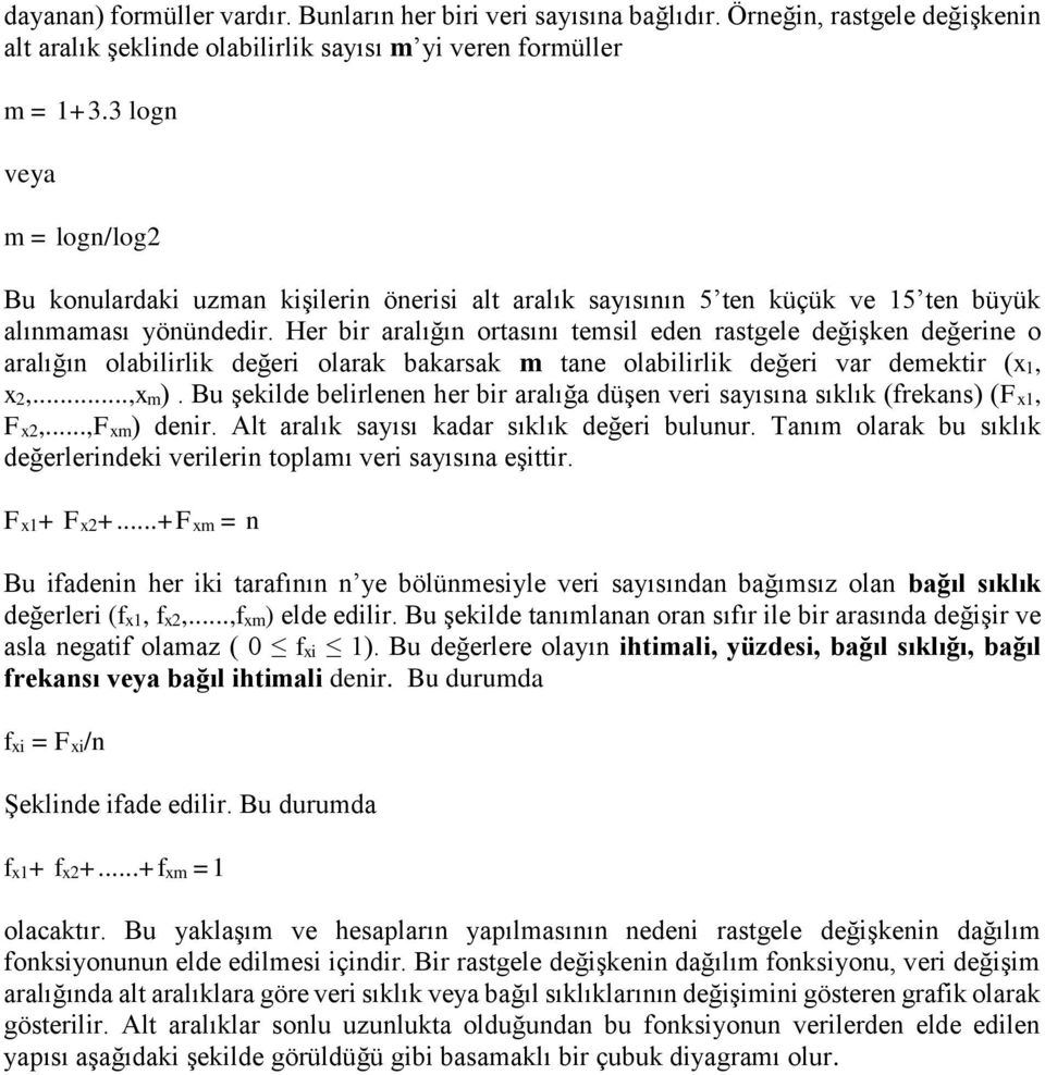 Her bir aralığın ortasını temsil eden rastgele değişken değerine o aralığın olabilirlik değeri olarak bakarsak m tane olabilirlik değeri var demektir (,,...,m).