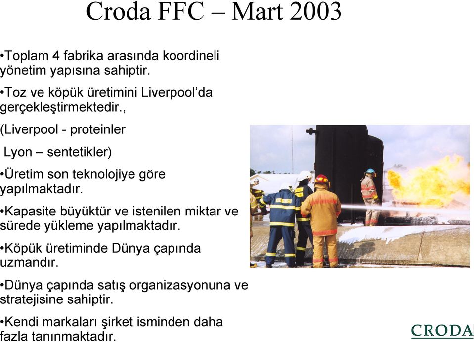 , (Liverpool - proteinler Lyon sentetikler) Üretim son teknolojiye göre yapılmaktadır.