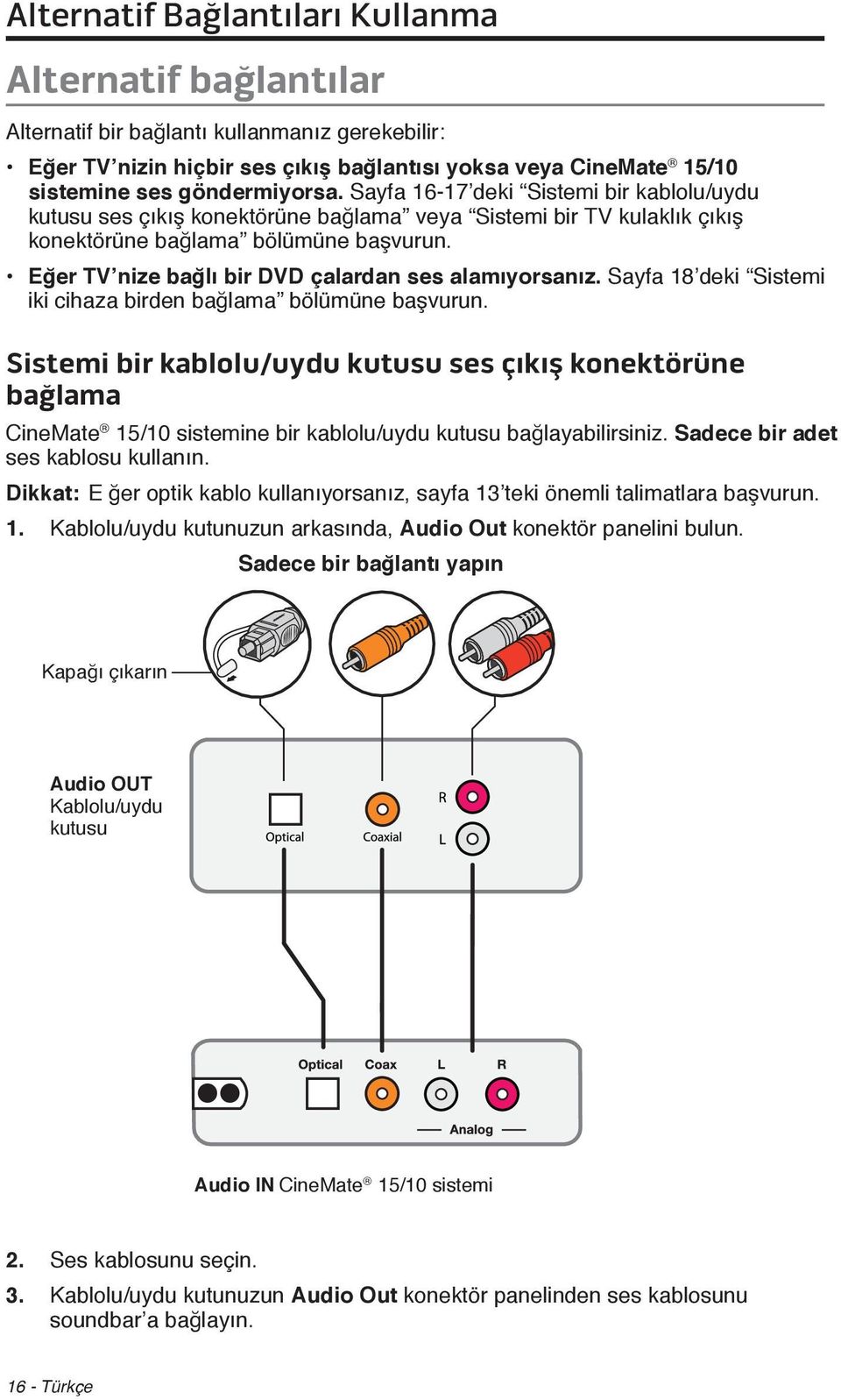 Eğer TV nize bağlı bir DVD çalardan ses alamıyorsanız. Sayfa 18 deki Sistemi iki cihaza birden bağlama bölümüne başvurun.