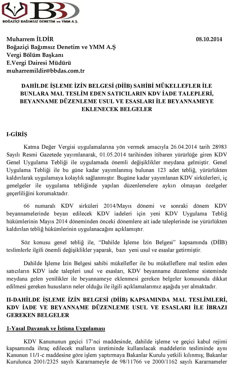 Katma Değer Vergisi uygulamalarına yön vermek amacıyla 26.04.2014 tarih 28983 Sayılı Resmi Gazetede yayımlanarak, 01.05.