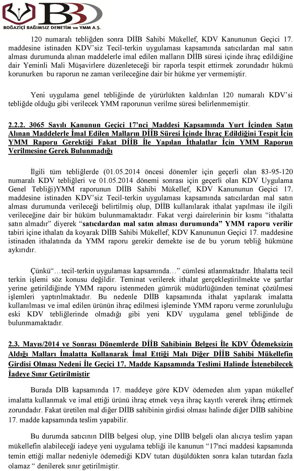 Müşavirlere düzenleteceği bir raporla tespit ettirmek zorundadır hükmü korunurken bu raporun ne zaman verileceğine dair bir hükme yer vermemiştir.