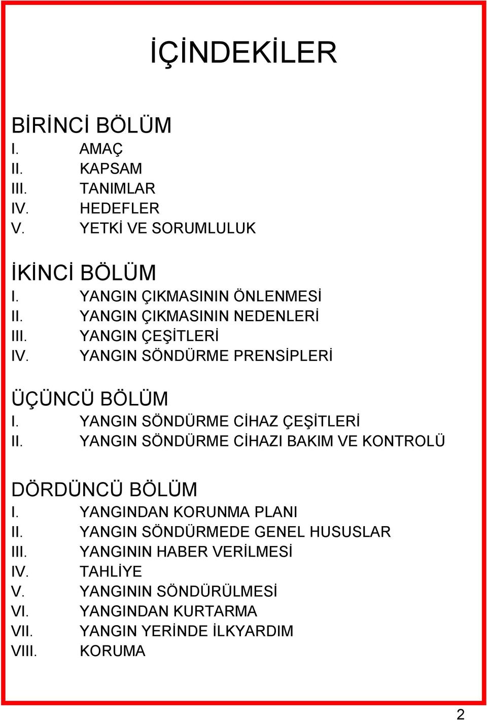 YANGIN SÖNDÜRME CĠHAZ ÇEġĠTLERĠ II. YANGIN SÖNDÜRME CĠHAZI BAKIM VE KONTROLÜ DÖRDÜNCÜ BÖLÜM I. YANGINDAN KORUNMA PLANI II.