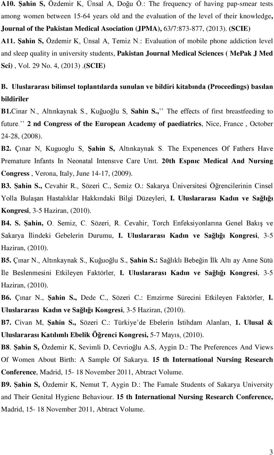 (2013). (SCIE) A11. Şahin S, Özdemir K, Ünsal A, Temiz N.