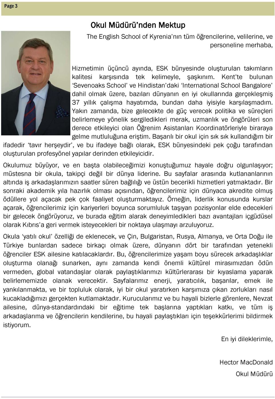 Kent te bulunan Sevenoaks School ve Hindistan daki International School Bangalore dahil olmak üzere, bazıları dünyanın en iyi okullarında gerçekleşmiş 37 yıllık çalışma hayatımda, bundan daha