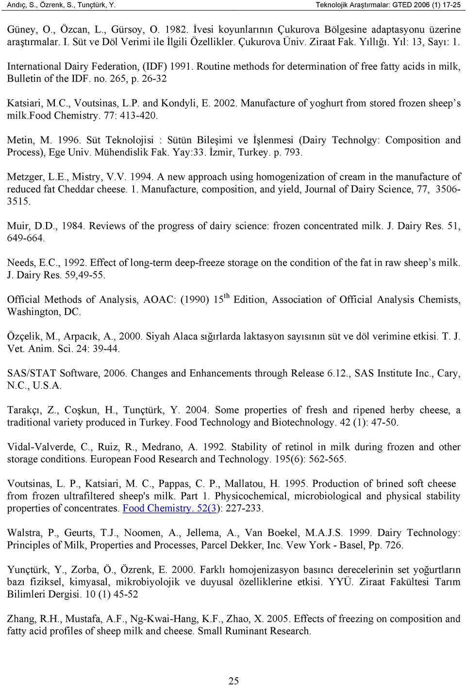 Routine methods for determination of free fatty acids in milk, Bulletin of the IDF. no. 265, p. 26-32 Katsiari, M.C., Voutsinas, L.P. and Kondyli, E. 2002.