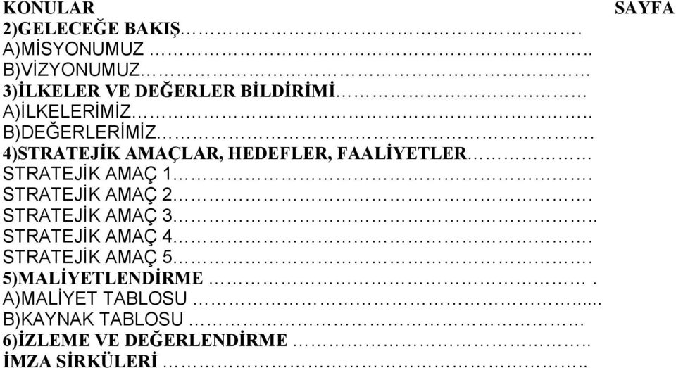 4)STRATEJİK AMAÇLAR, HEDEFLER, FAALİYETLER STRATEJİK AMAÇ 1. STRATEJİK AMAÇ 2.