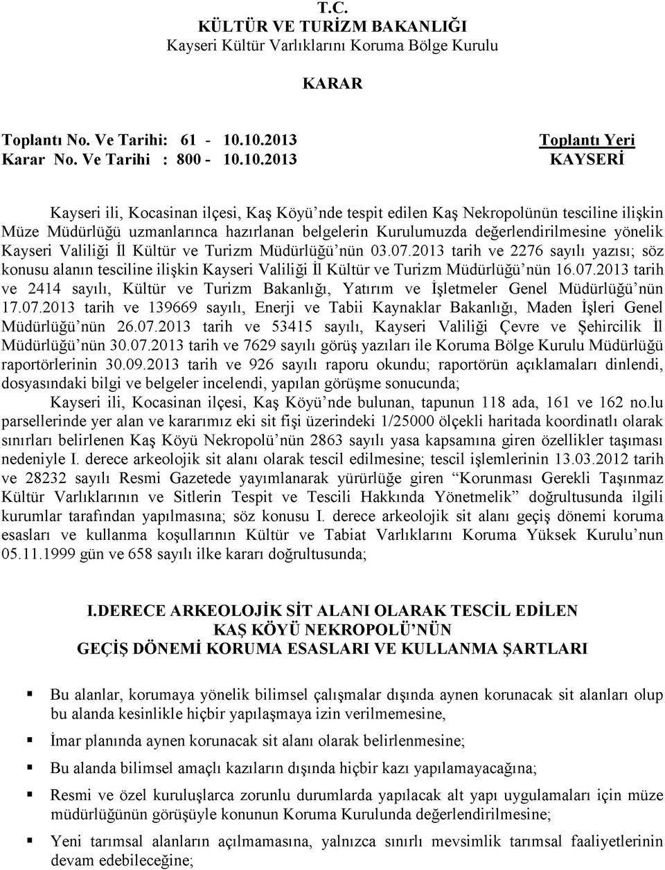 hazırlanan belgelerin Kurulumuzda değerlendirilmesine yönelik Kayseri Valiliği İl Kültür ve Turizm Müdürlüğü nün 03.07.