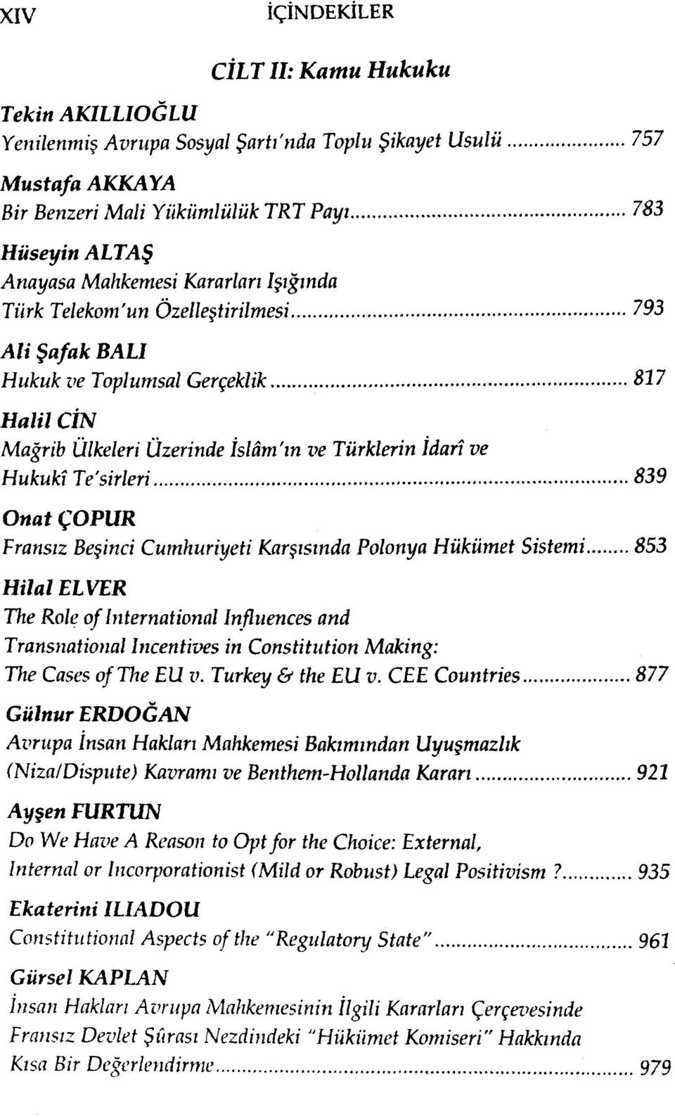 Fransız Beşinci Cumhuriyeti Karşısında Polonya Hükümet Sistemi 853 Hilal ELVER The Role of International Influences and Transnational Incentives in Constitution Making: The Cases of The EU v.