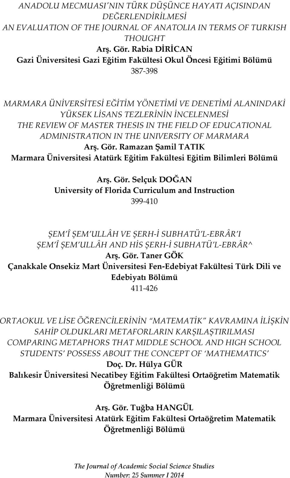 MASTER THESIS IN THE FIELD OF EDUCATIONAL ADMINISTRATION IN THE UNIVERSITY OF MARMARA Arş. Gör.