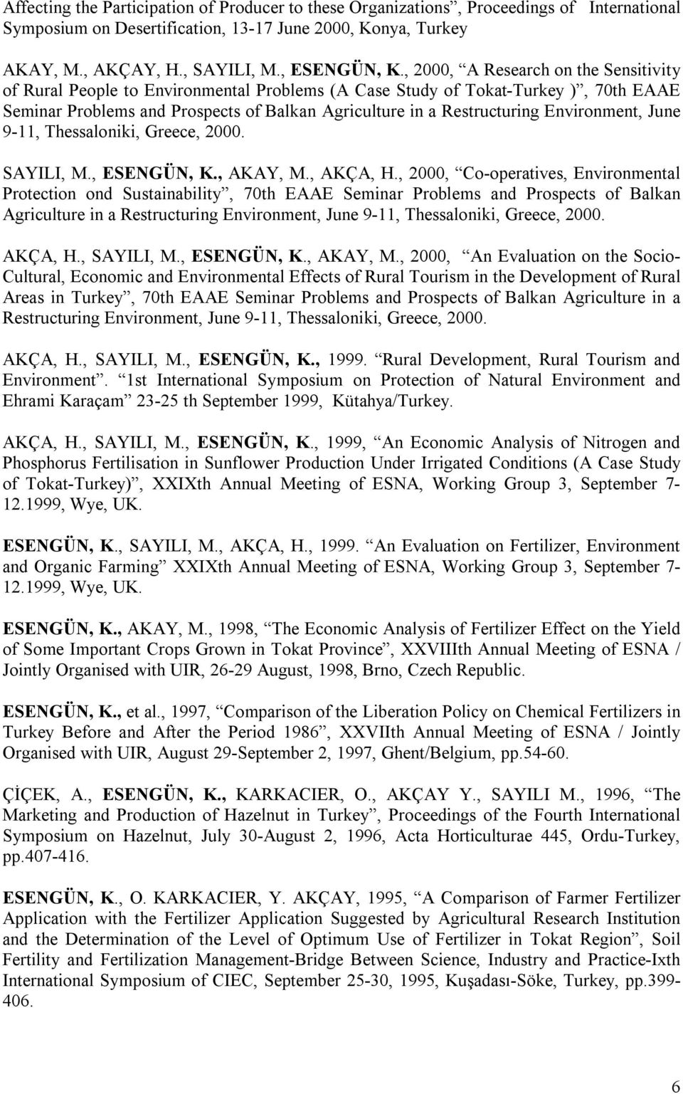 Environment, June 9-11, Thessaloniki, Greece, 2000. SAYILI, M., ESENGÜN, K., AKAY, M., AKÇA, H.