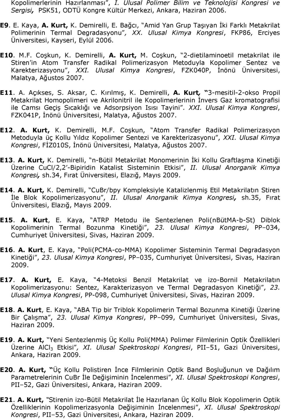 Kurt, M. Coşkun, 2-dietilaminoetil metakrilat ile Stiren in Atom Transfer Radikal Polimerizasyon Metoduyla Kopolimer Sentez ve Karekterizasyonu, XXI.