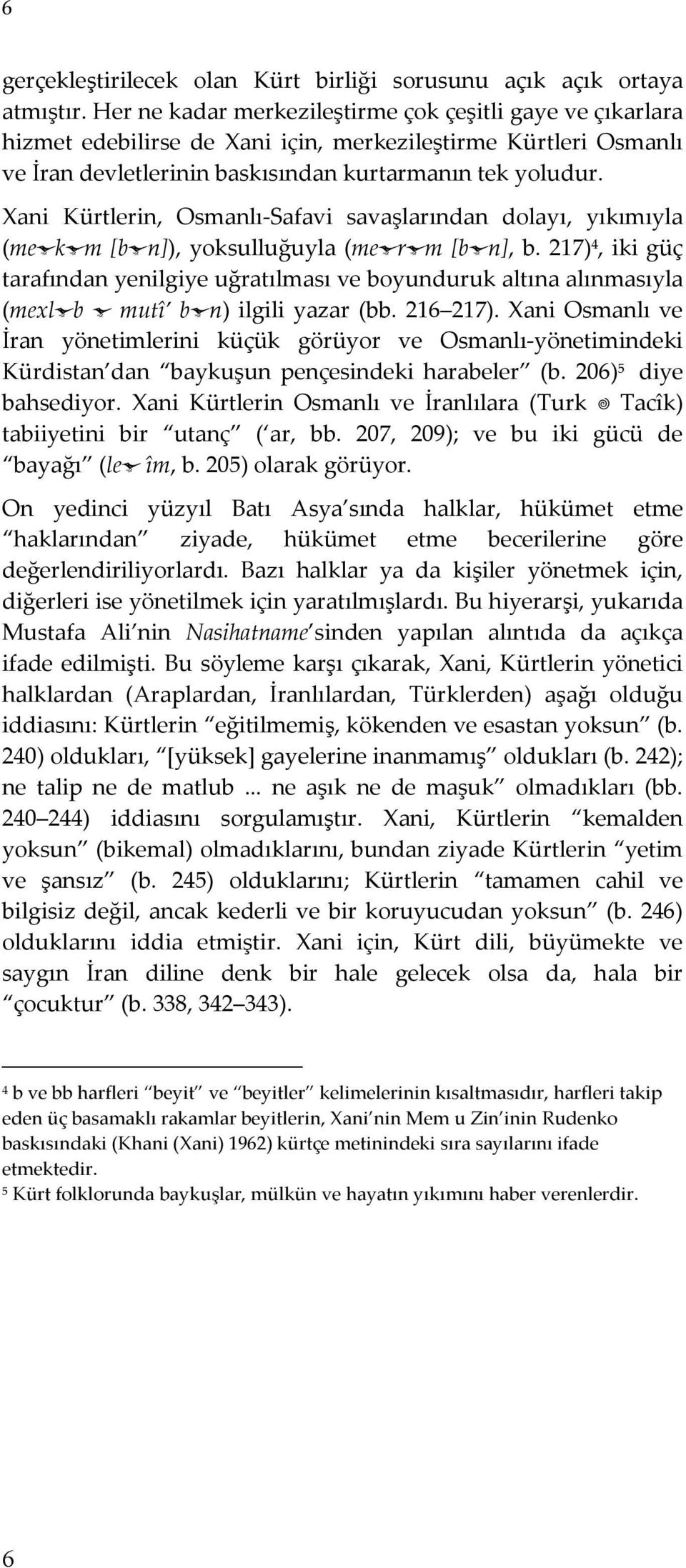 Xani Kürtlerin, Osmanlı-Safavi savaşlarından dolayı, yıkımıyla (me k m [b n]), yoksulluğuyla (me r m [b n], b.
