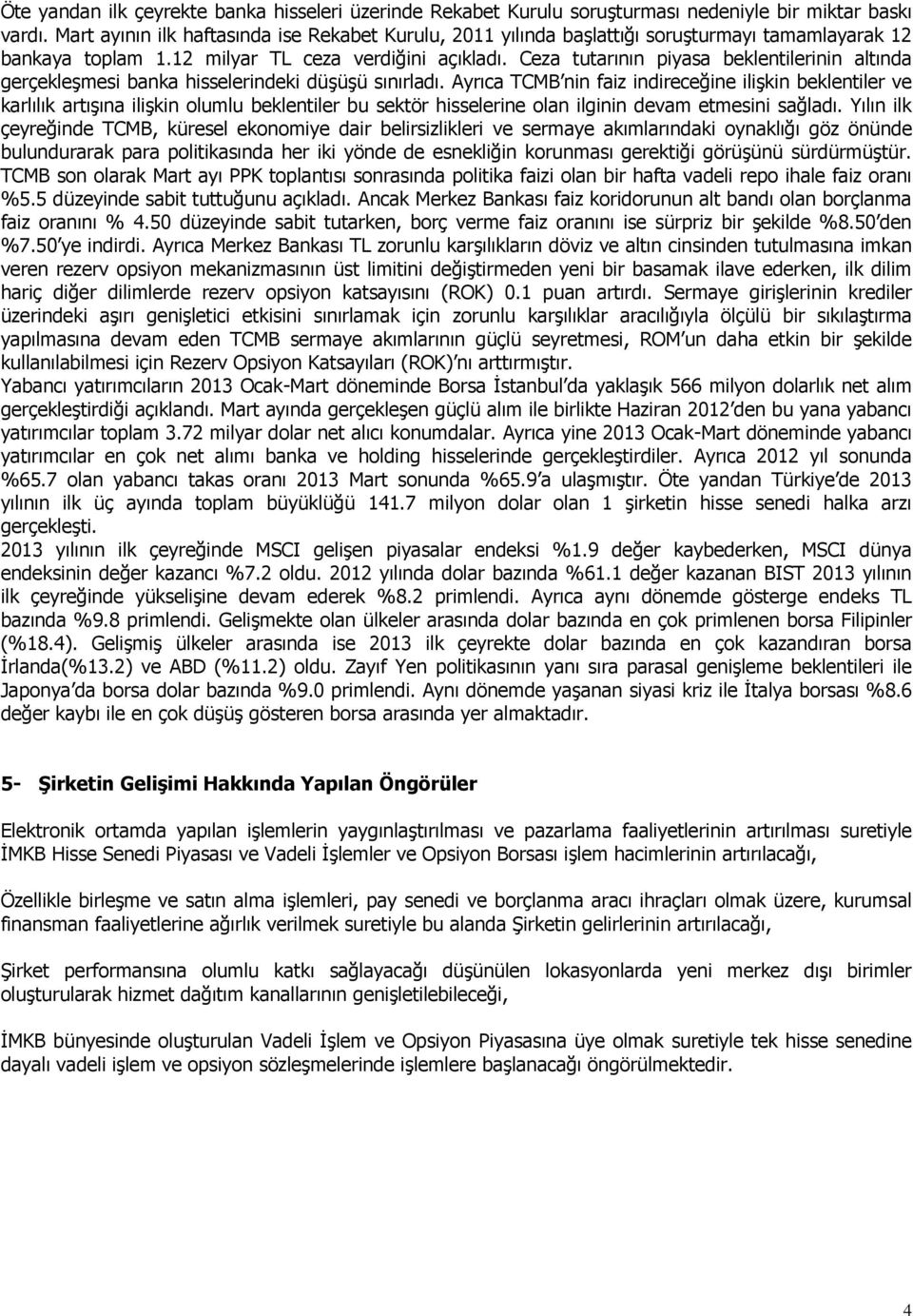 Ceza tutarının piyasa beklentilerinin altında gerçekleşmesi banka hisselerindeki düşüşü sınırladı.