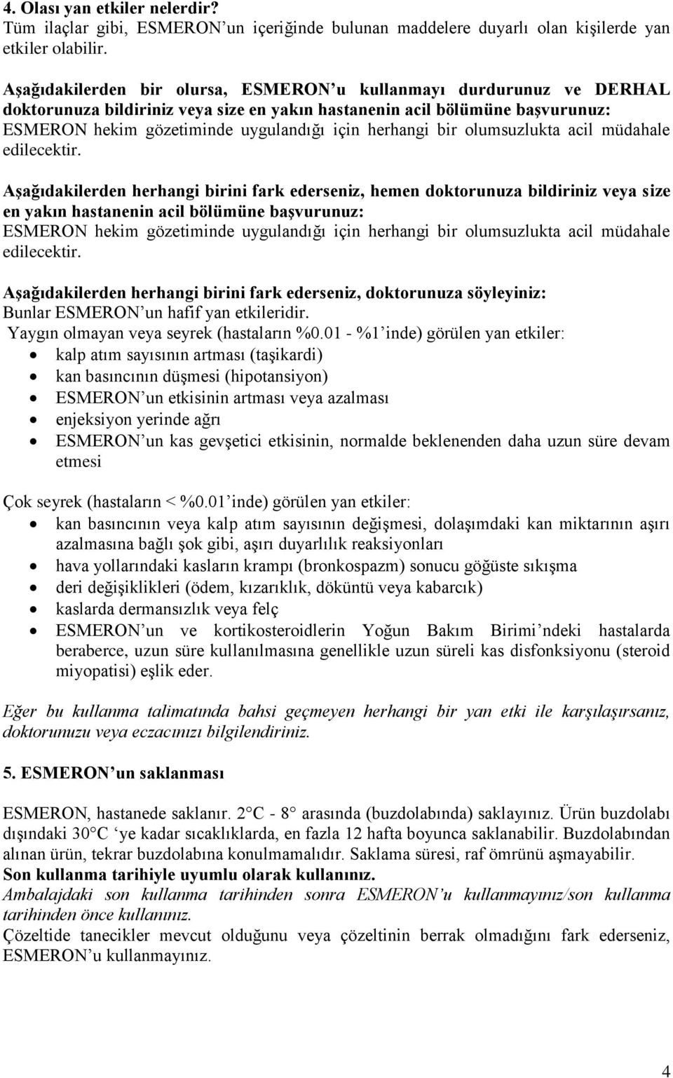 herhangi bir olumsuzlukta acil müdahale edilecektir.