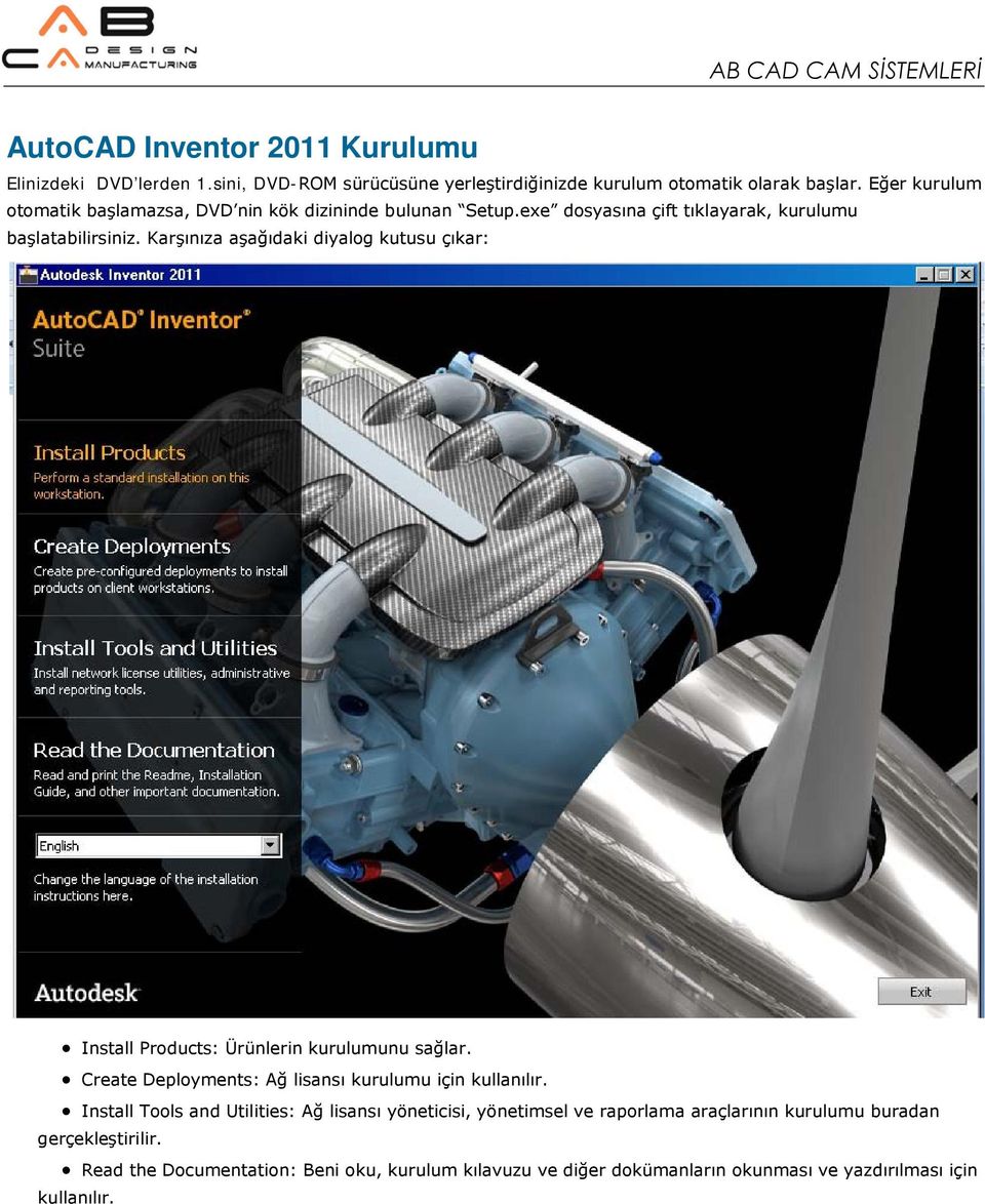 Karşınıza aşağıdaki diyalog kutusu çıkar: Install Products: Ürünlerin kurulumunu sağlar. Create Deployments: Ağ lisansı kurulumu için kullanılır.