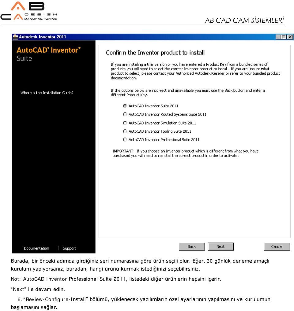 seçebilirsiniz. Not: AutoCAD Inventor Professional Suite 2011, listedeki diğer ürünlerin hepsini içerir.