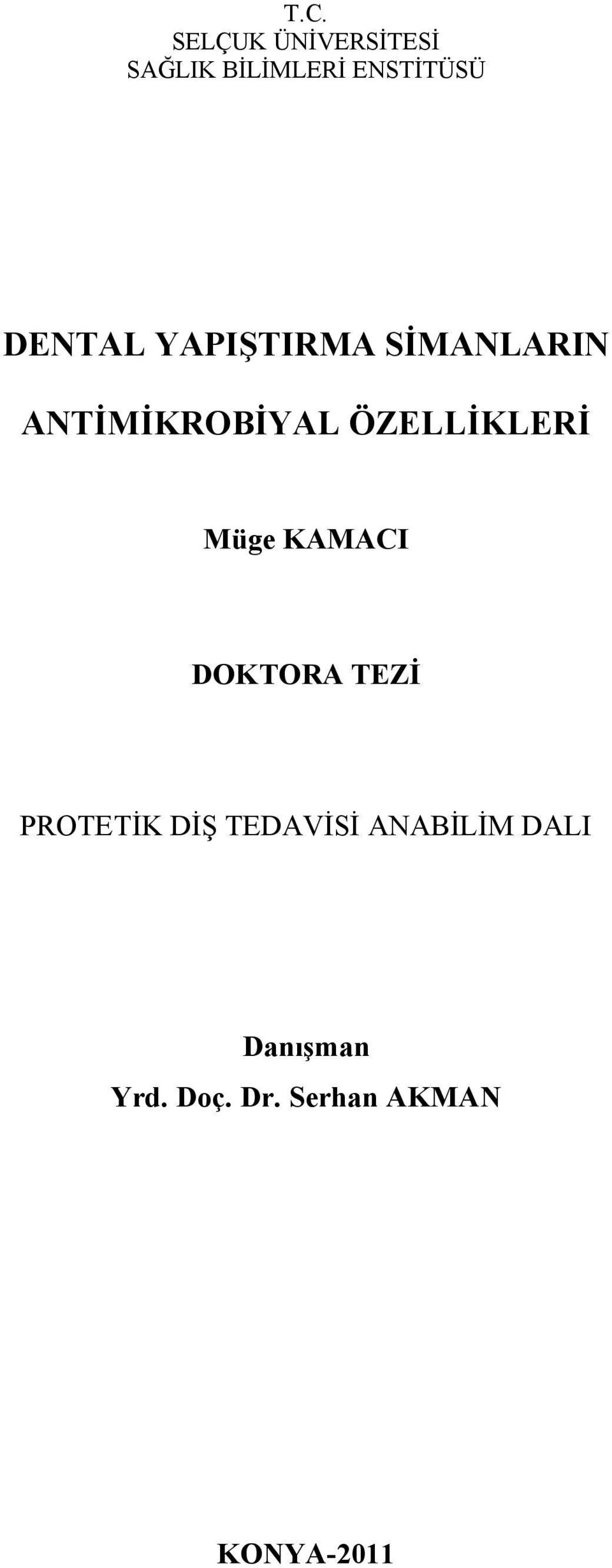 ÖZELLİKLERİ Müge KAMACI DOKTORA TEZİ PROTETİK DİŞ