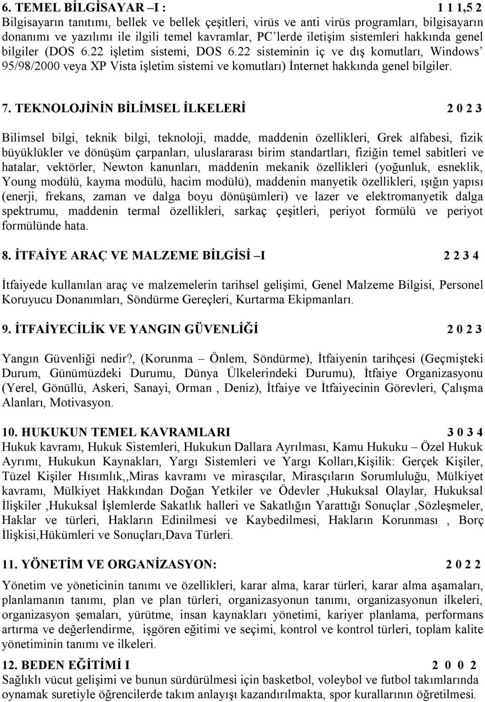 7. TEKNOLOJİNİN BİLİMSEL İLKELERİ 2 0 2 3 Bilimsel bilgi, teknik bilgi, teknoloji, madde, maddenin özellikleri, Grek alfabesi, fizik büyüklükler ve dönüşüm çarpanları, uluslararası birim