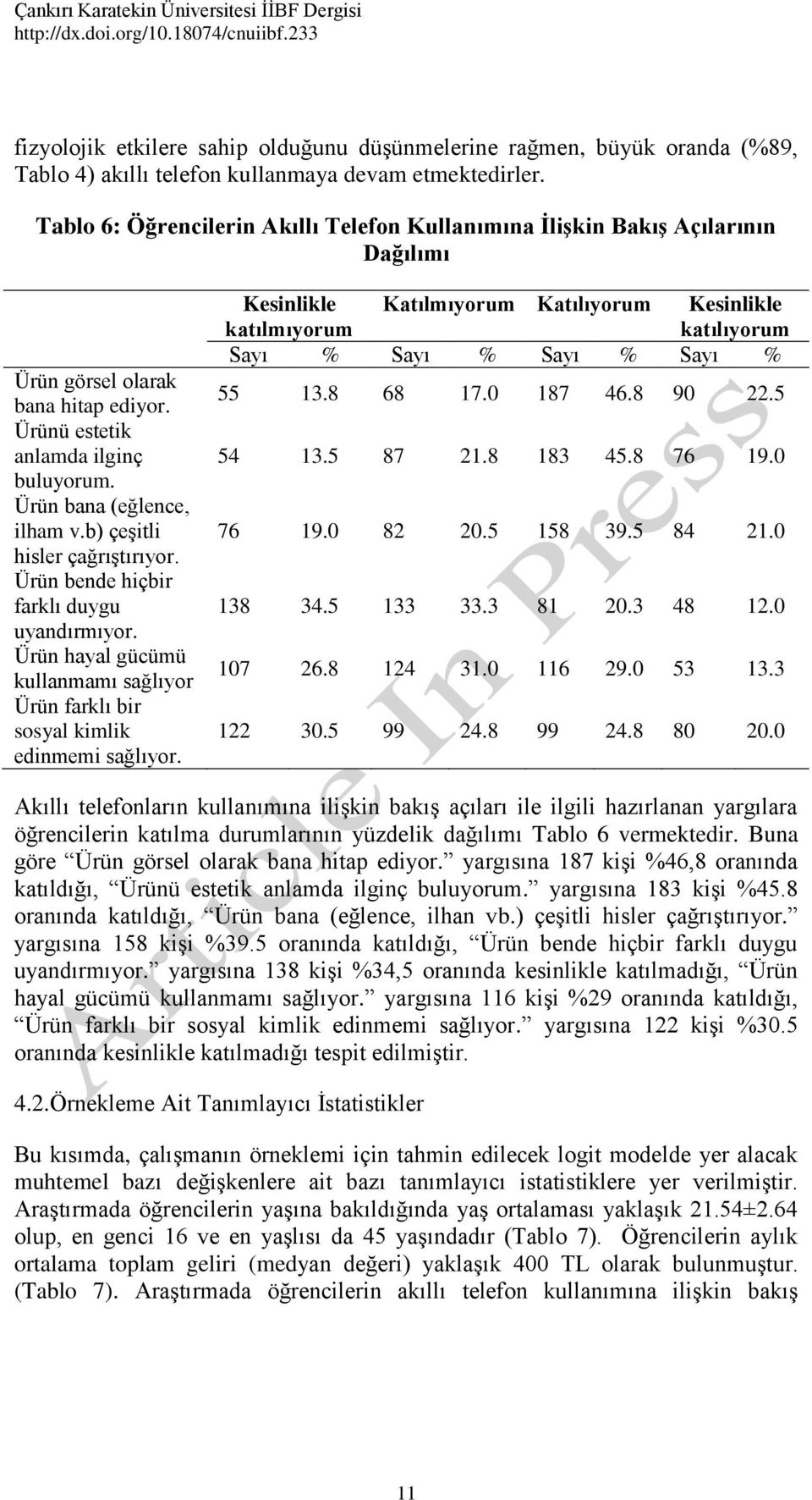 b) çeştl hsler çağrıştırıyor. Ürün bende hçbr farklı duygu uyandırmıyor. Ürün hayal gücümü kullanmamı sağlıyor Ürün farklı br sosyal kmlk ednmem sağlıyor.