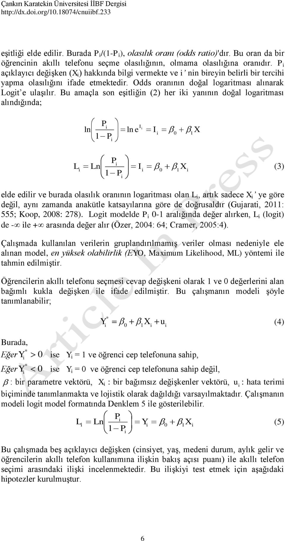 Odds oranının doğal logartması alınarak Logt e ulaşılır.