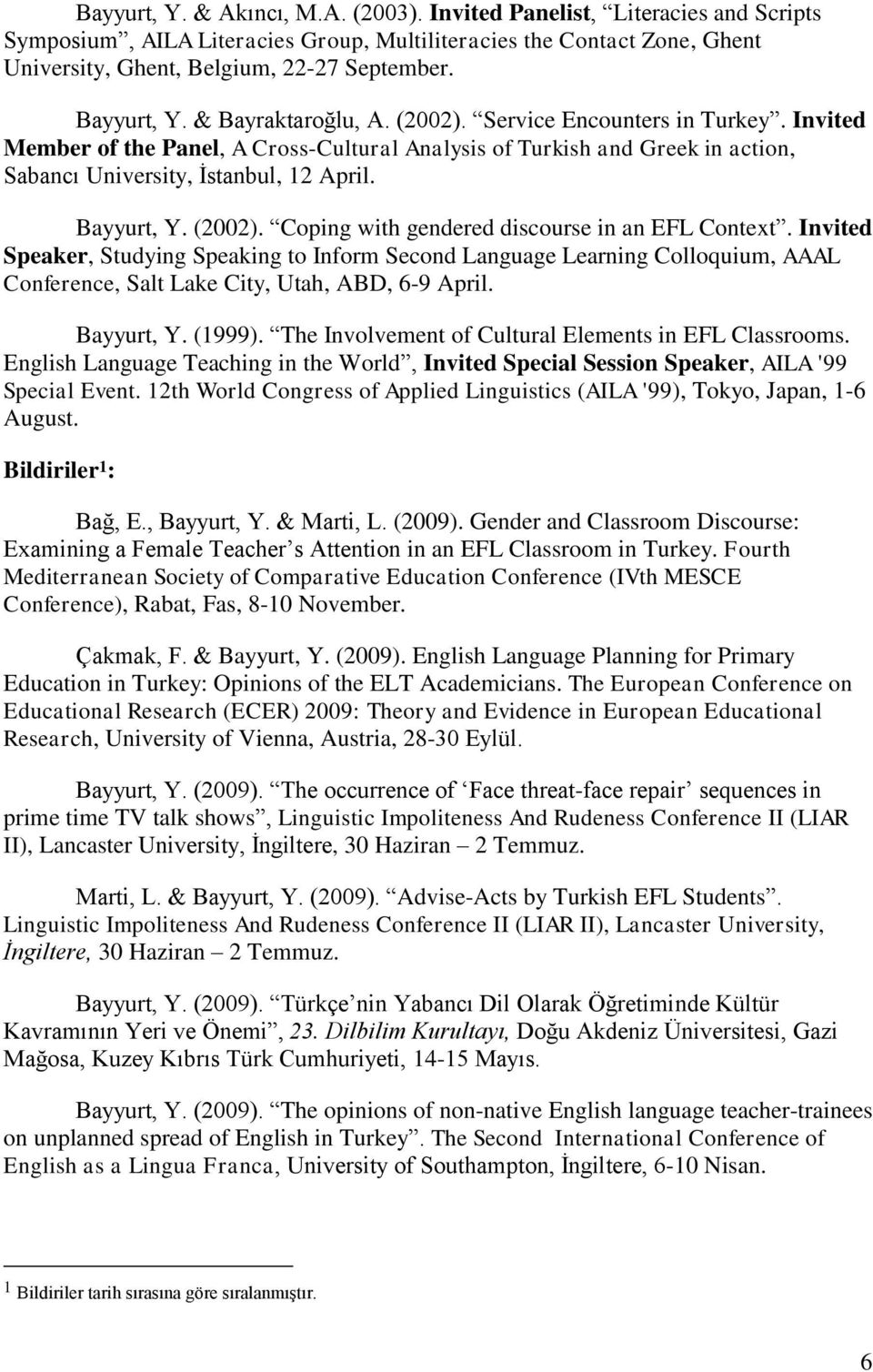 Bayyurt, Y. (2002). Coping with gendered discourse in an EFL Context.