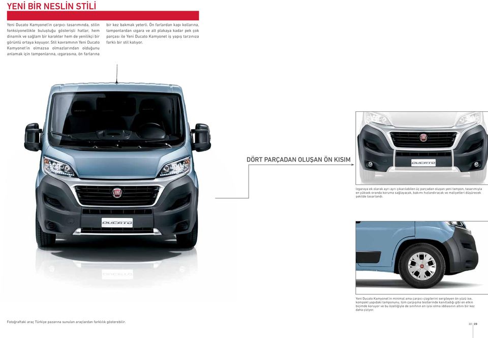 Ön farlardan kapı kollarına, tamponlardan ızgara ve alt plakaya kadar pek çok parçası ile Yeni Ducato Kamyonet iş yapış tarzınıza farklı bir stil katıyor.